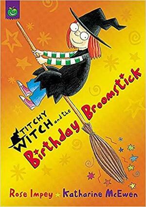 Titchy Witch and the Birthday Broomstick by Rose Impey