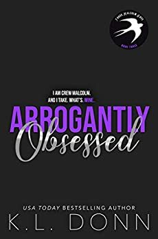 Arrogantly Obsessed by K.L. Donn