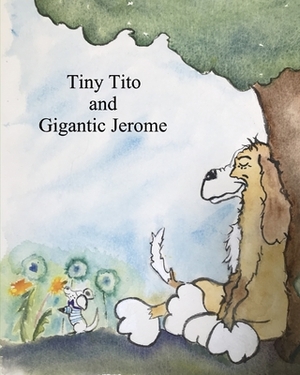 Tiny Tito and Gigantic Jerome by Debra Grebing