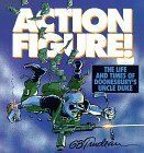 Action Figure!: The Adventures of Doonesbury's Uncle Duke by G.B. Trudeau
