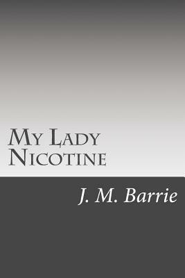 My Lady Nicotine by J.M. Barrie