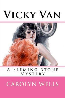 Vicky Van: A Fleming Stone Mystery by Carolyn Wells