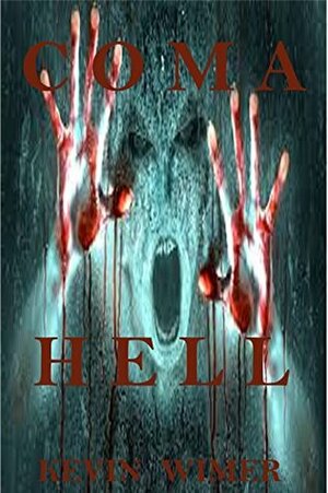 Coma Hell: Coma Hell by Kevin Wimer