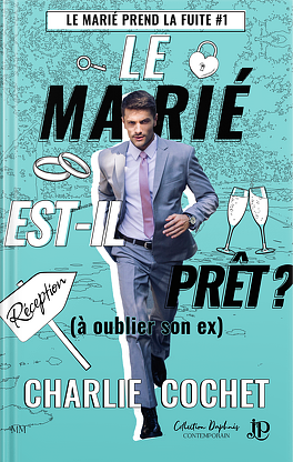 Le marié est-il prêt ? (à oublier son ex) by Charlie Cochet