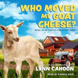 Who Moved My Goat Cheese? by Lynn Cahoon