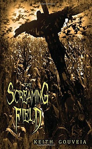 The Screaming Field by Keith Gouveia