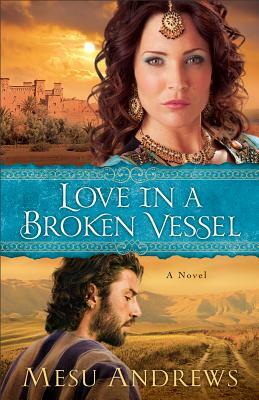 Love in a Broken Vessel by Mesu Andrews