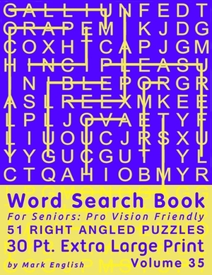Word Search Book For Seniors: Pro Vision Friendly, 51 Right Angled Puzzles, 30 Pt. Extra Large Print, Vol. 35 by Mark English
