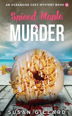 Spiced Maple & Murder: An Oceanside Cozy Mystery - Book 11 by Susan Gillard