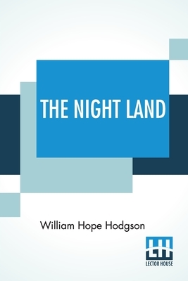 The Night Land by William Hope Hodgson