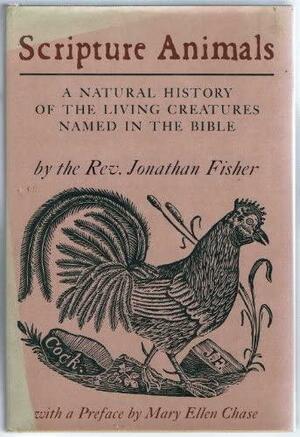 Scripture Animals: A Natural History of the Living Creatures Named in the Bible by Jonathan Fisher