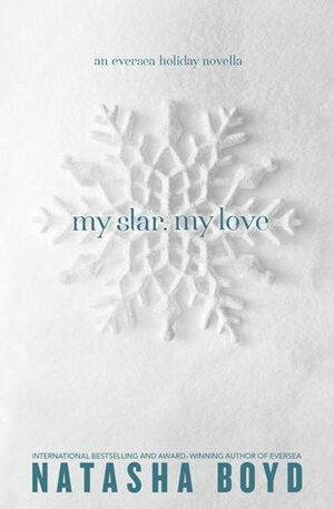 My Star, My Love: An Eversea Holiday Novella by Natasha Boyd
