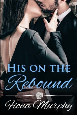 His on the Rebound: BBW Romance by Fiona Murphy
