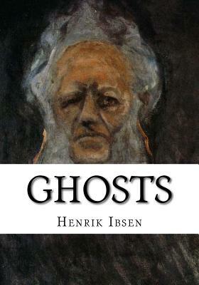 Ghosts by Henrik Ibsen