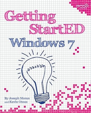 Getting Started with Windows 7 by Kevin Otnes, Joseph Moran