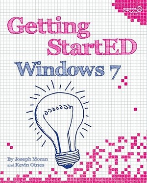 Getting Started with Windows 7 by Joseph Moran, Kevin Otnes