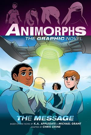 The Message: The Graphic Novel by K.A. Applegate, Michael Grant, Chris Grine