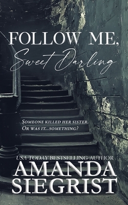 Follow Me, Sweet Darling by Amanda Siegrist