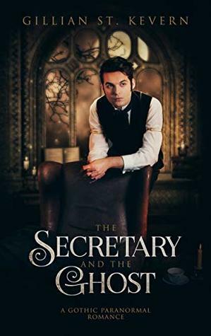 The Secretary and the Ghost by Gillian St. Kevern