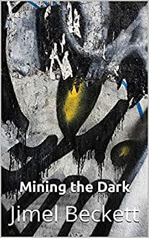 Mining the Dark by Jimel Beckett