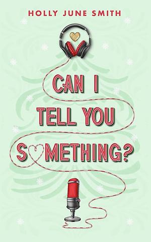 Can I Tell You Something? by Holly June Smith