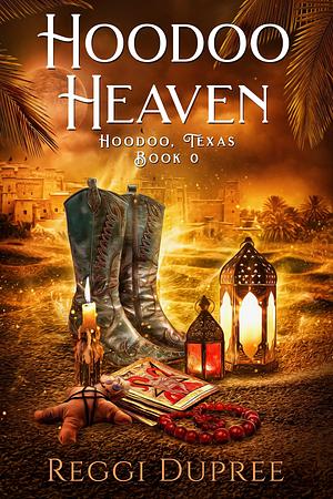 Hoodoo Heaven: A Paranormal Women's fiction novella by Reggi Dupree, Reggi Dupree
