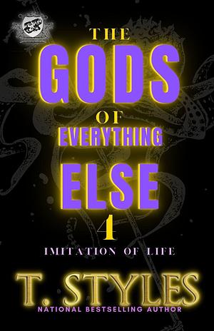 The Gods of Everything Else 4: Imitation Of Life by T. Styles, T. Styles