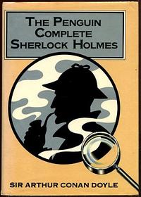 The Penguin Complete Sherlock Holmes by Arthur Conan Doyle