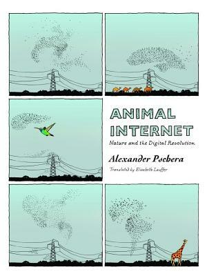 Animal Internet: Nature and the Digital Revolution by Alexander Pschera