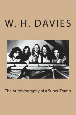Autobiography of a Super-Tramp by W.H. Davies