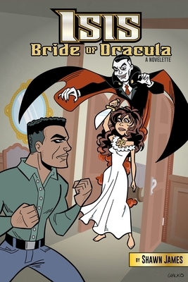 Isis: Bride of Dracula by Shawn James