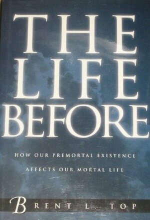 The Life Before by Brent L. Top