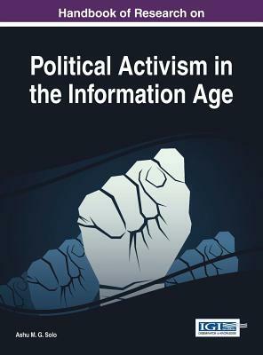 Handbook of Research on Political Activism in the Information Age by 