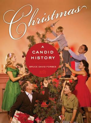 Christmas: A Candid History by Bruce David Forbes