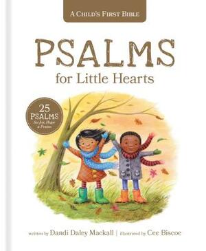 A Child's First Bible: Psalms for Little Hearts: 25 Psalms for Joy, Hope and Praise by Dandi Daley Mackall