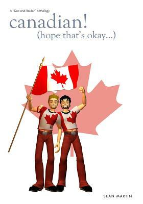 Canadian! (Hope that's okay...) by Sean Stephane Martin