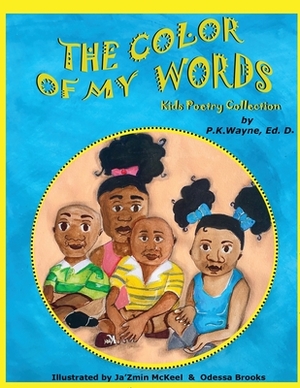 The Color of My Words: Kids Poetry Collection by P. K. Wayne