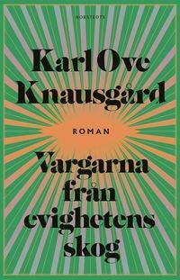 Vargarna från evighetens skog by Karl Ove Knausgård