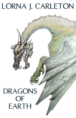 Dragons of Earth by Lorna J. Carleton