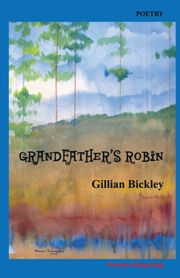 Grandfather's Robin: Poems by Gillian Bickley
