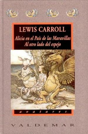 Alicia en El País de las Maravillas; Al otro lado del espejo y lo que Alicia encontró allí by Lewis Carroll