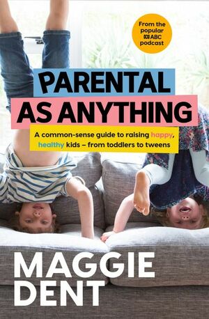 Parental as Anything by Maggie Dent