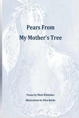 Pears From My Mother's Tree by Mimi Whittaker