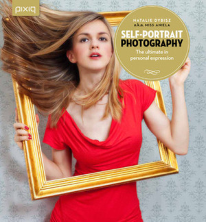 Self-Portrait Photography: The Ultimate in Personal Expression by Natalie Dybisz