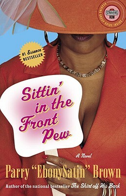 Sittin' in the Front Pew: A Novel (Strivers Row) by Parry Ebonysatin Brown