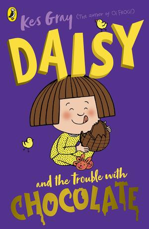 Daisy and the Trouble with Chocolate by Nick Sharratt, Garry Parsons, Kes Gray