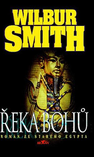 Řeka bohů: román ze starého Egypta by Wilbur Smith