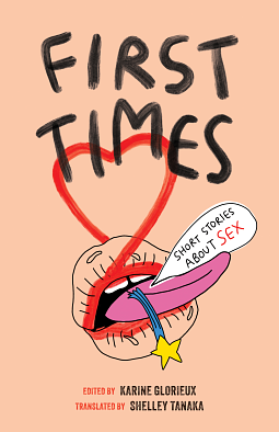 First Times: Short Stories about Sex by Karine Glorieux