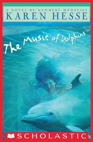 The Music of Dolphins by Karen Hesse