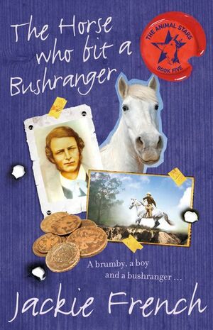 The Horse Who Bit a Bushranger by Jackie French